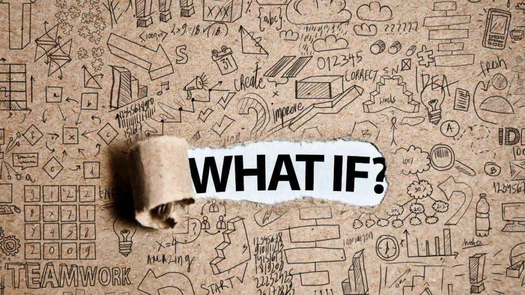 The power of word What if?