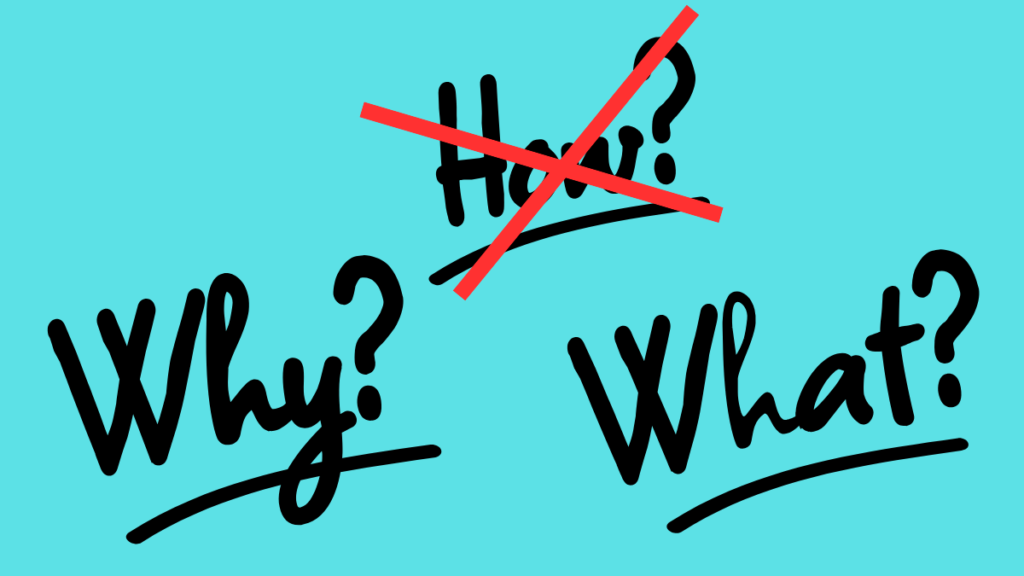 Don`t use the word How? Replace it with What? and Why?